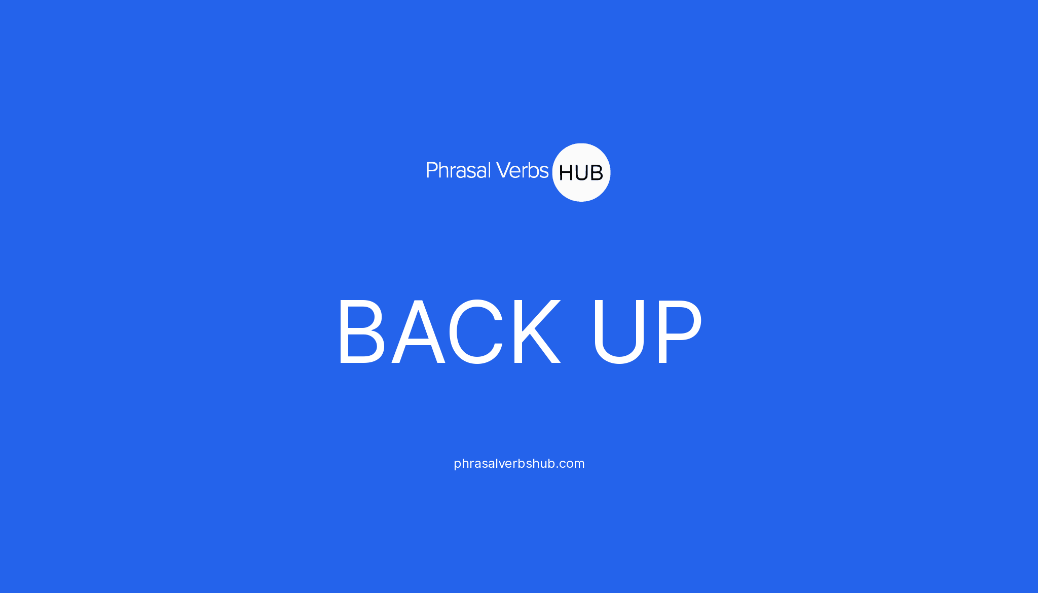 BACK UP | Phrasal Verb Meaning & Examples