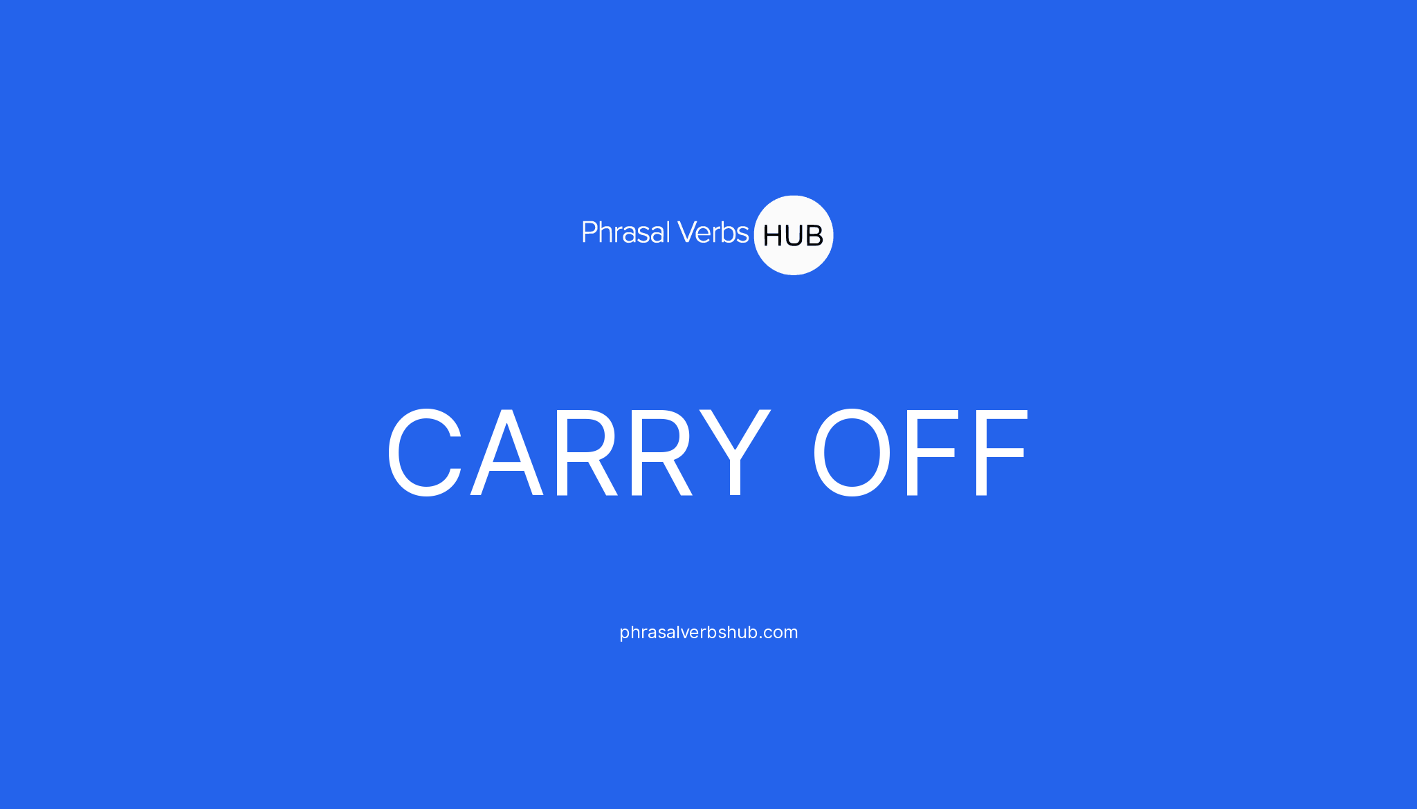CARRY OFF | Phrasal Verb Meaning & Examples