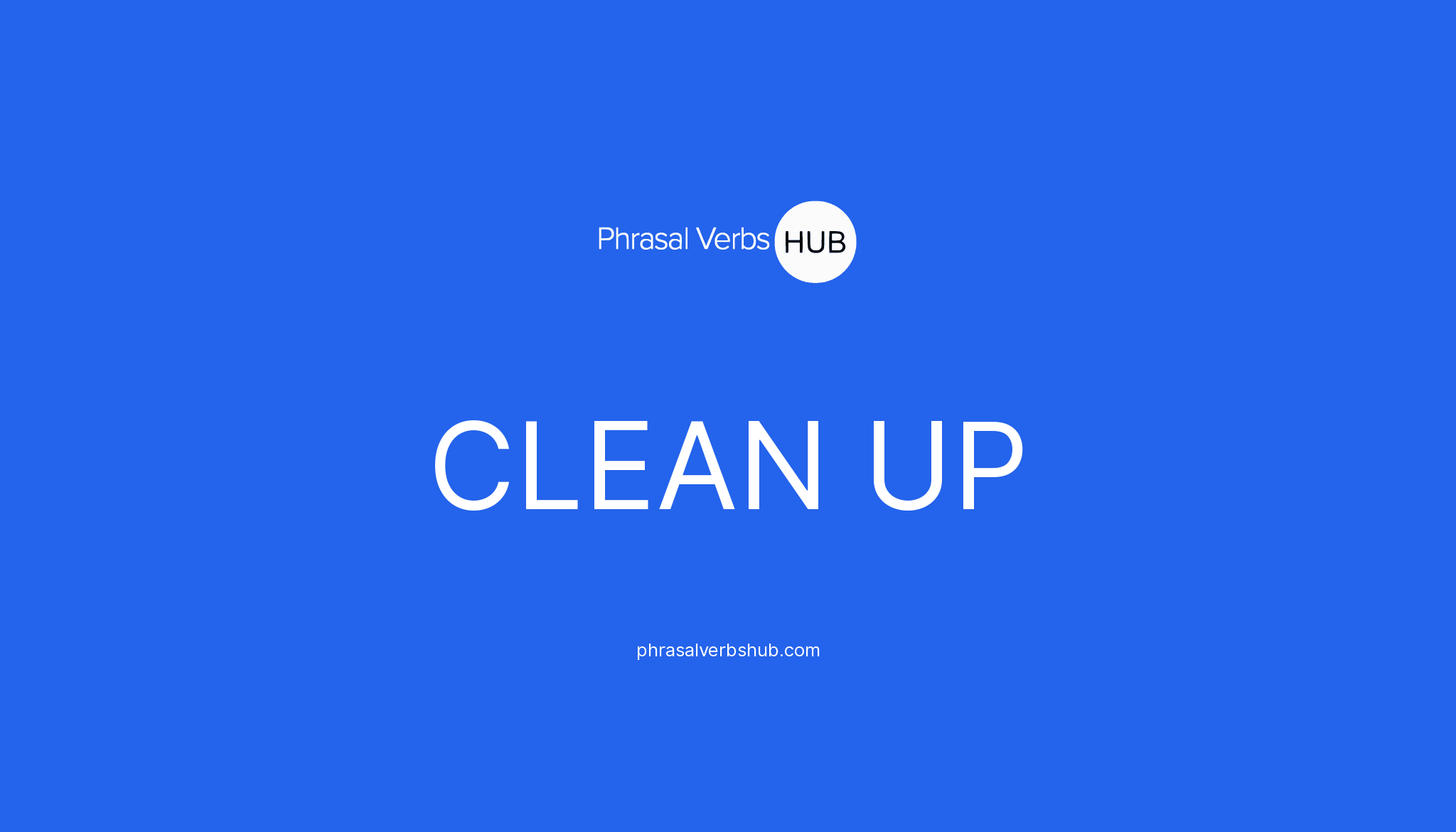 CLEAN UP | Phrasal Verb Meaning & Examples