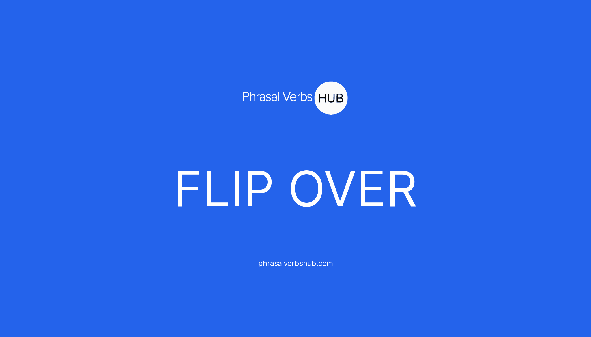 FLIP OVER | Phrasal Verb Meaning & Examples