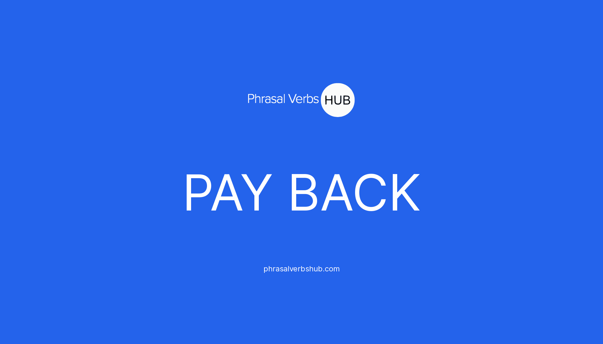 PAY BACK | Phrasal Verb Meaning & Examples