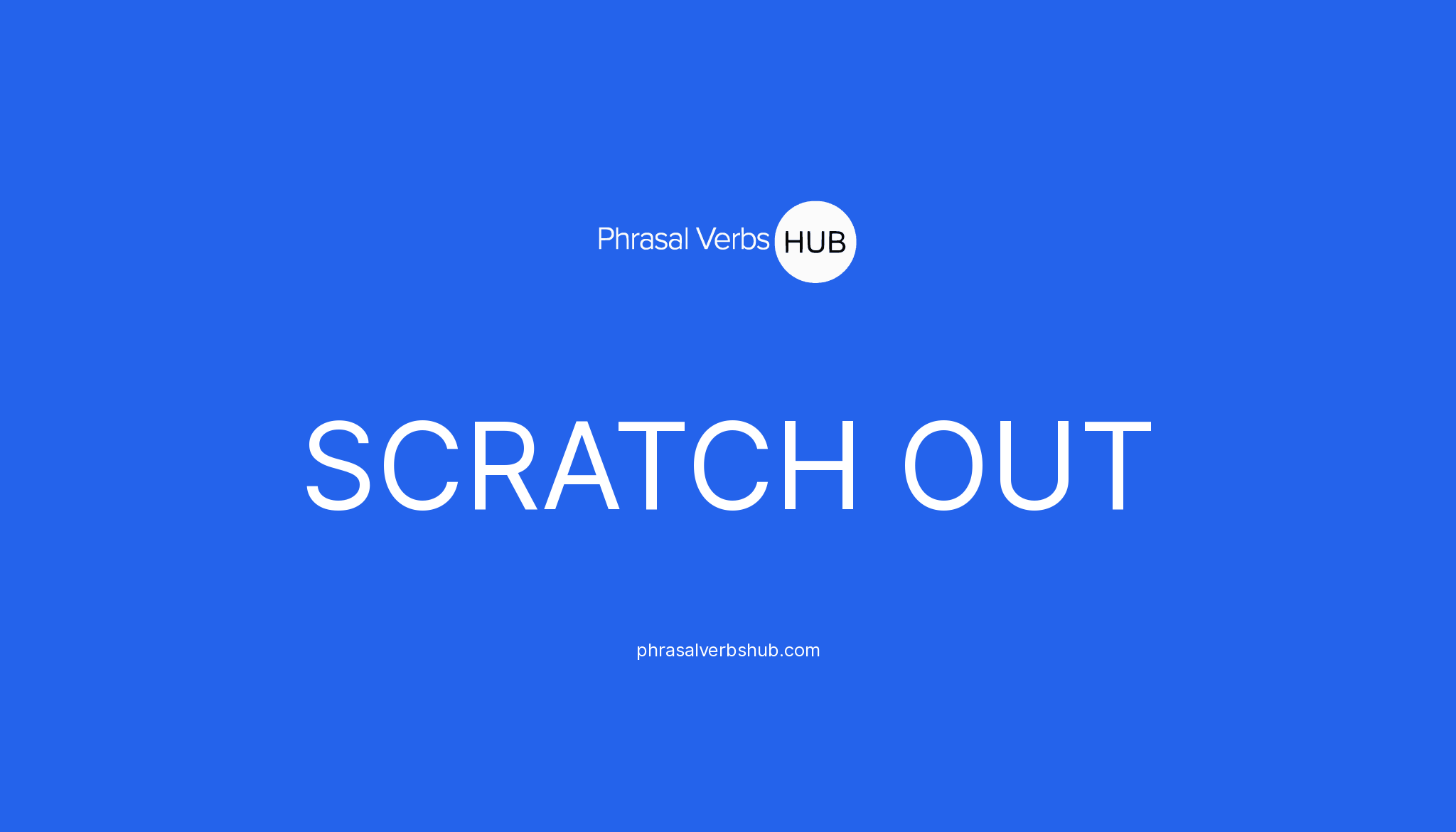 SCRATCH OUT | Phrasal Verb Meaning & Examples