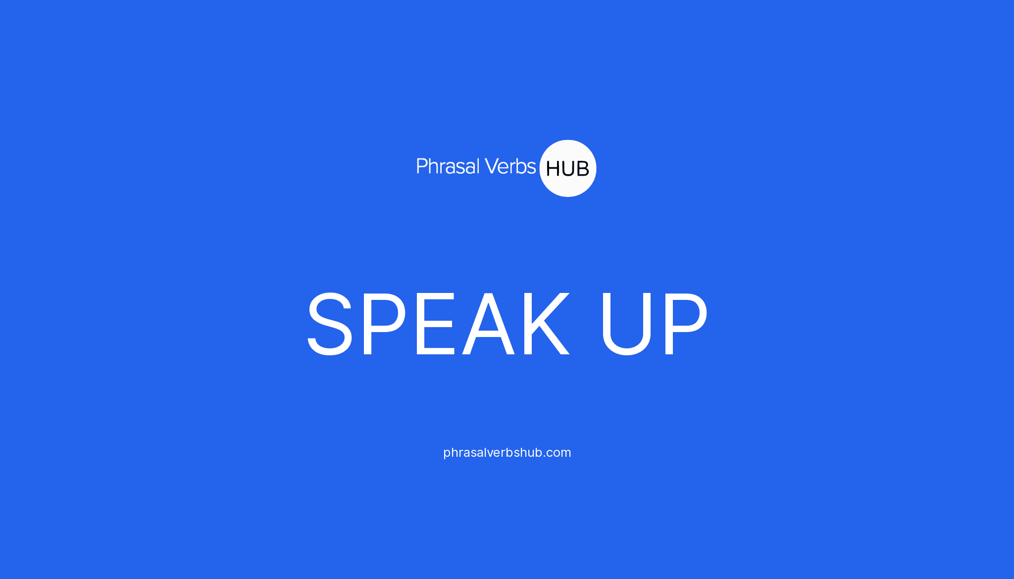 SPEAK UP | Phrasal Verb Meaning & Examples