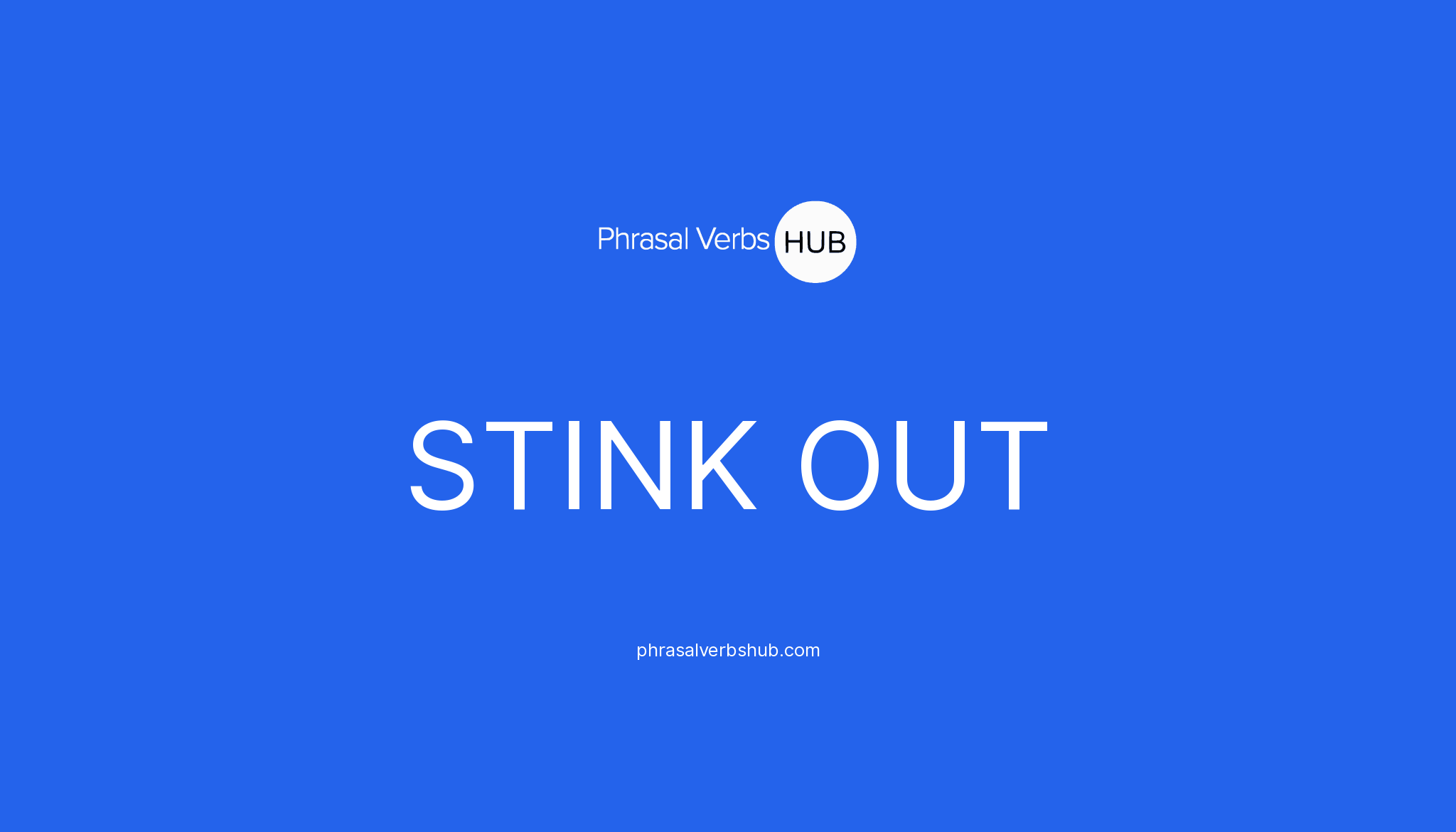 STINK OUT | Phrasal Verb Meaning & Examples